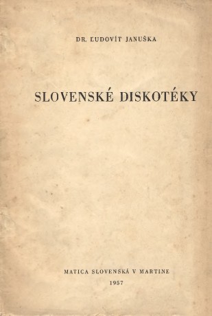 JANUŠKA, Ľudovít. Slovenské diskotéky (1957)