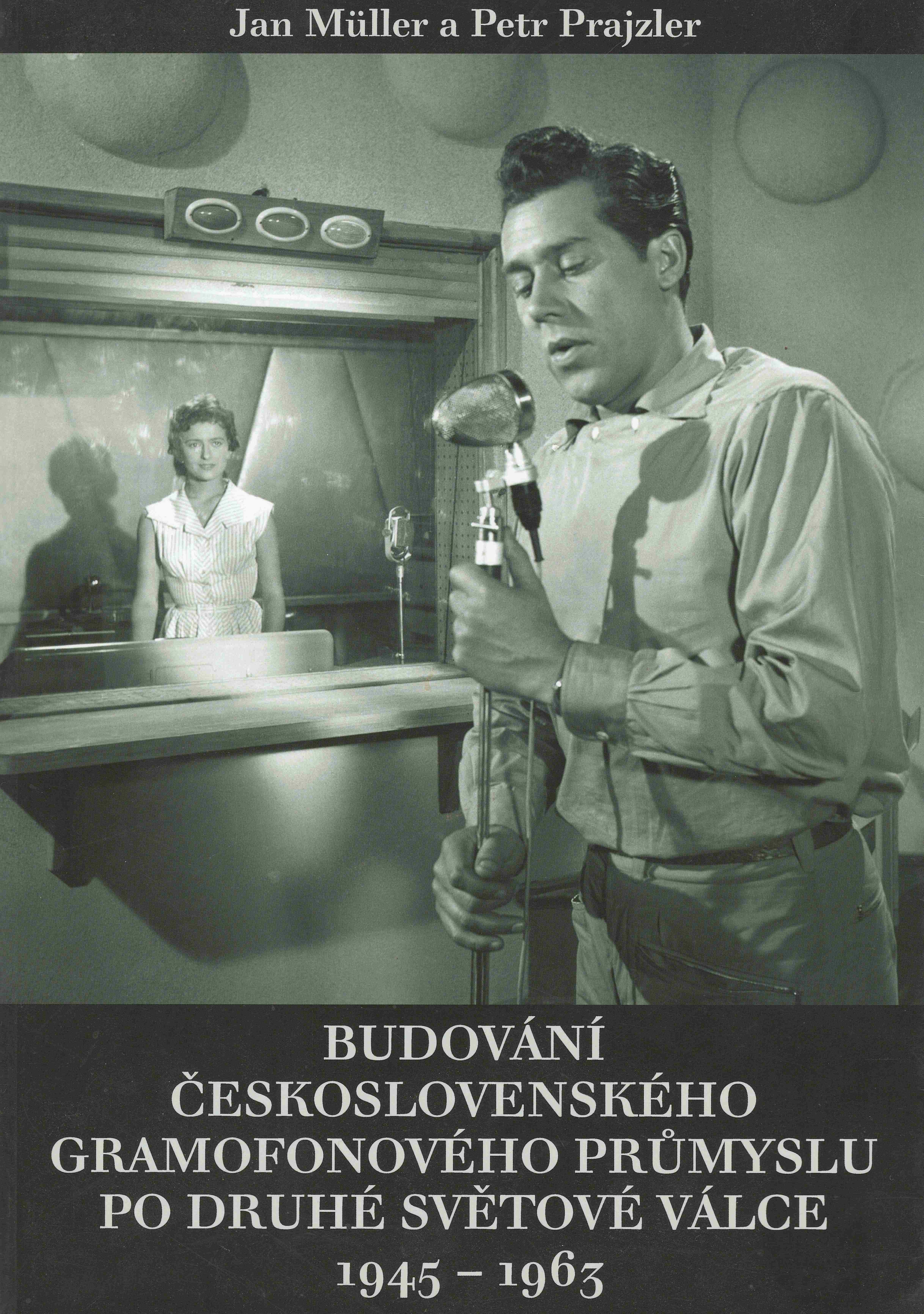 Budování československého gramofonového průmyslu po druhé světové válce: 1945 – 1963