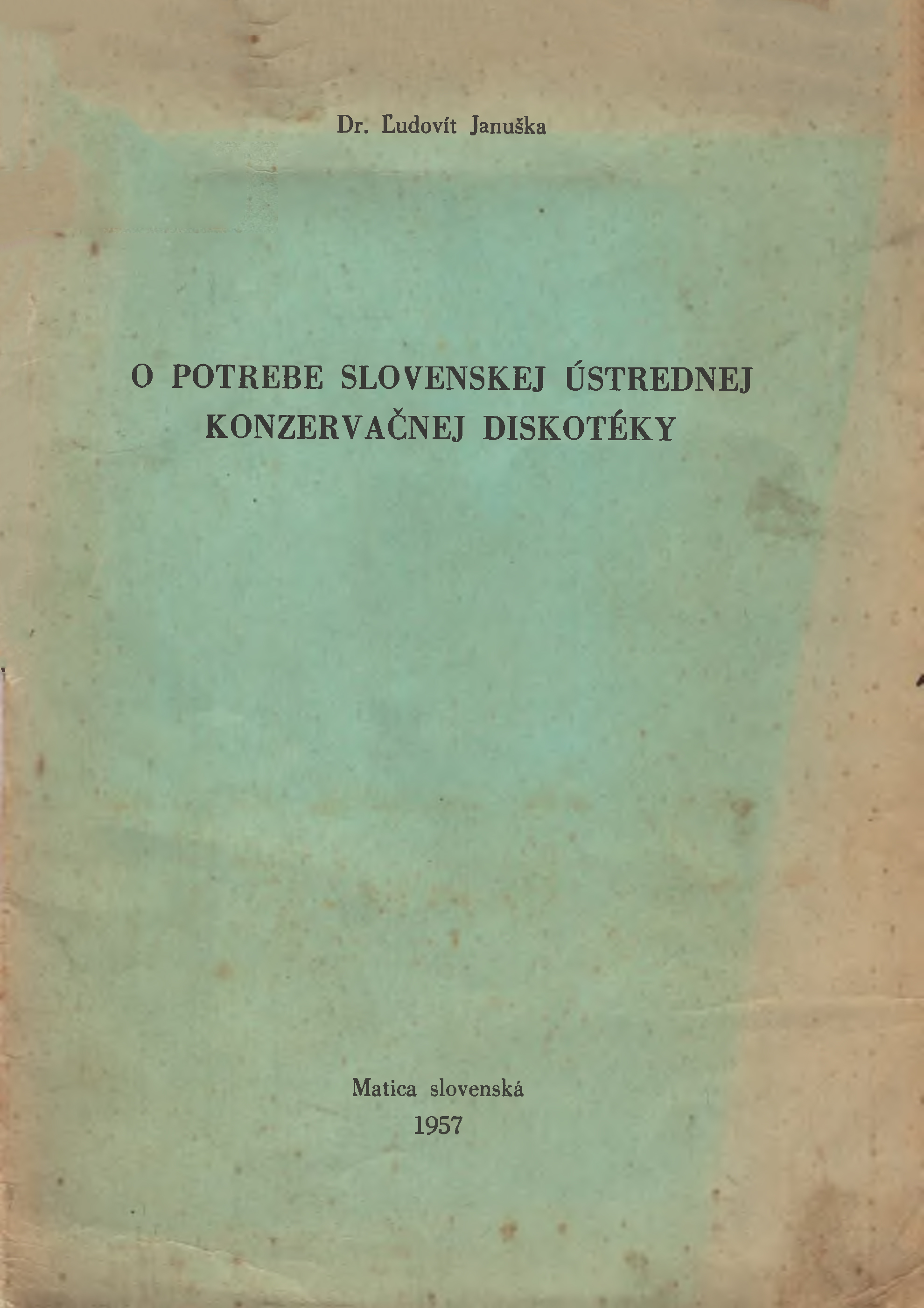 JANUŠKA, Ľudovít. O potrebe slovenskej ústrednej konzervačnej diskotéky (1957)
