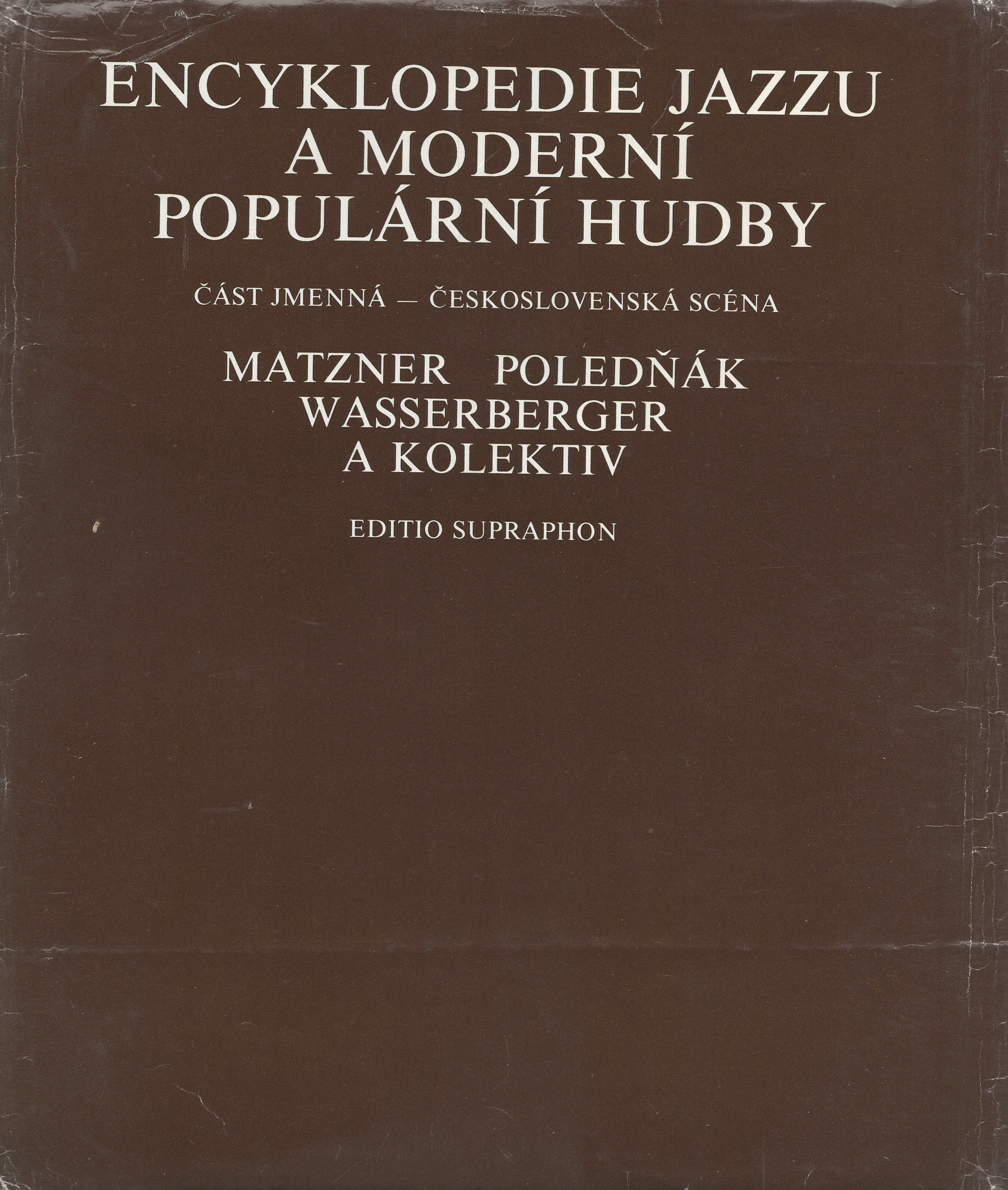 MATZNER, A., I. POLEDŇÁK, I. WASSERBERGER et al. Encyklopedie jazzu a moderní populární hudby, Československá scéna (1990)