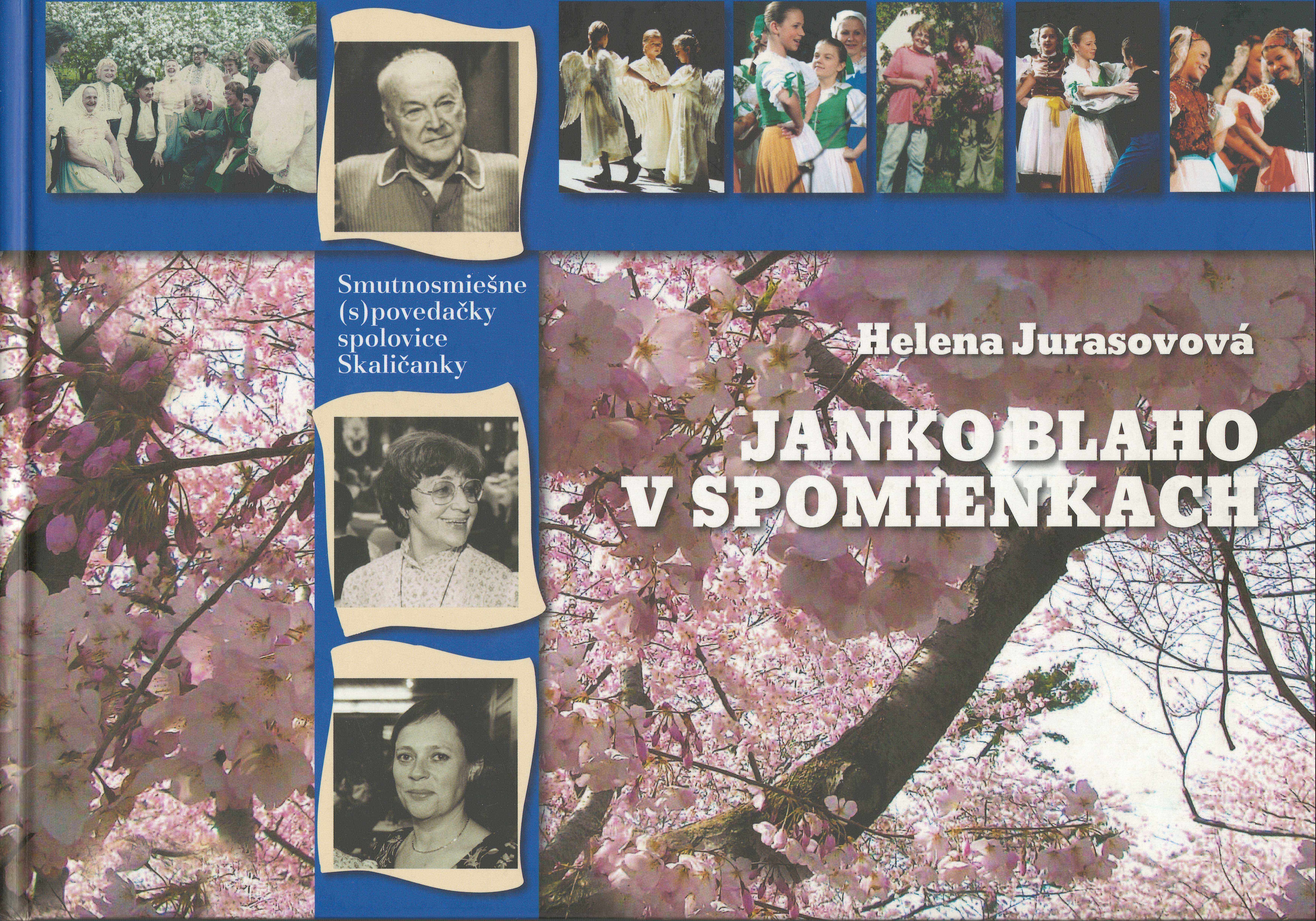 JURASOVOVÁ, Helena. Janko Blaho v spomienkach smutno-smiešne (s)povedačky spolovice Skaličanky (2008)