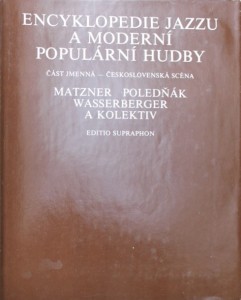 matzner--a.--i.-polednak--i.-wasserberger-et-al.-encyklopedie-jazzu-a-moderni-popularni-hudby--ceskoslovenska-scena--1990-.jpg